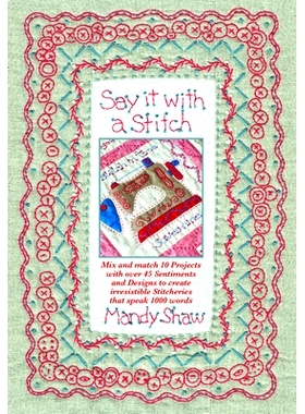 预订 Say It with a Stitch: Mix and Match 10 Projects with Over 45 Sentiments and Designs to Create Irresistible Stitcher