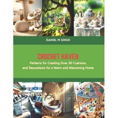 预订 Crochet Haven: Patterns for Creating Over 30 Cushions, and Decorations for a Warm and Welcoming Home: 9798875811838