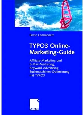 预订 TYPO3 Online-Marketing-Guide: Affiliate- und E-Mail-Marketing, Keyword-Advertising, Suchmaschinen-Optimierung mit T