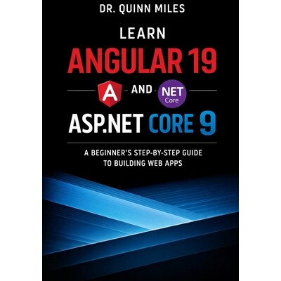 预订 Learn Angular 19 and ASP.NET Core 9: A Beginner’s Step-by-Step Guide to Building Web Apps 9798246681749