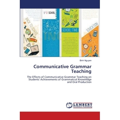 预订 Communicative Grammar Teaching: The Effects of Communicative Grammar Teaching on Students’ Achievements of Grammat