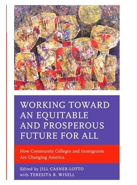 预订 Working toward an Equitable and Prosperous Future for All: How Community Colleges and Immigrants Are Changing Ameri