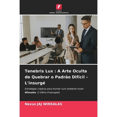 预订 Tenebris Lux: A Arte Oculta de Quebrar o Padrão Difícil - L’insurgé: 9783838152974