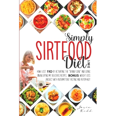 预订 SIMPLY Sirtfood Diet: 3 IN 1 - How I Lost 110 Pounds by Activating the Skinny Gene and Going on in Eating My Delici