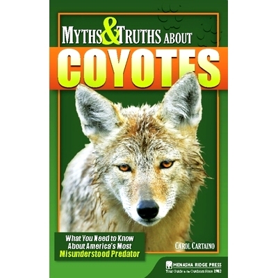 预订 Myths and Truths about Coyotes: What You Need to Know about America’s Most Misunderstood Predator: 9781634042253