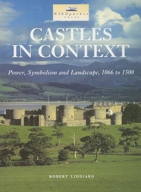 预订 Castles in Context: Power, Symbolism and Landscape, 1066 to 1500: 9780954557522