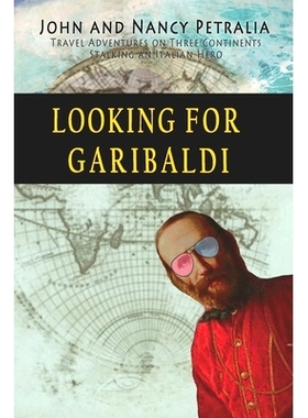 预订 Looking for Garibaldi: Travels on Three Continents Stalking an Italian Hero: 9780692931516