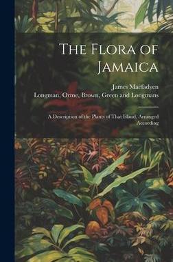 [预订]The Flora of Jamaica; A Description of the Plants of That Island, Arranged According 9781021103321