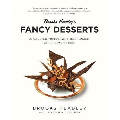 预订 Brooks Headley’s Fancy Desserts: The Recipes of Del Posto’s James Beard Award-Winning Pastry Chef Brooks Headley