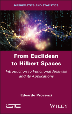 【预订】From Euclidean To Hilbert Spaces: Introduction To Functional Analysis And Its Applications 9781786306821