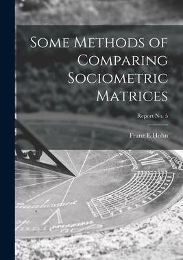 [预订]Some Methods of Comparing Sociometric Matrices; report * 9781014524904