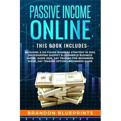预订 Passive Income Online: - THIS BOOK INCLUDES - Blogging a 6 Figure Business Strategy in 2020, Dropshipping Shopify e