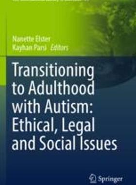 [预订]Transitioning to Adulthood with Autism: Ethical, Legal and Social Issues 9783030914899