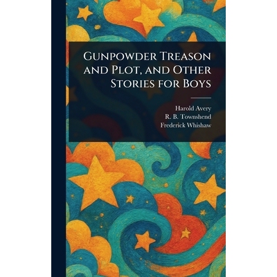 预订 Gunpowder Treason and Plot, and Other Stories for Boys 9781023174190