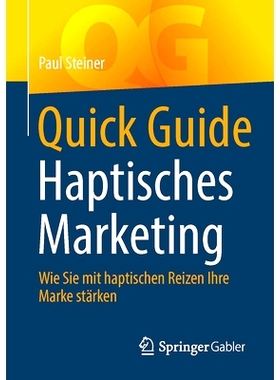 预订 Quick Guide Haptisches Marketing: Wie Sie mit haptischen Reizen Ihre Marke stärken: 9783658419653