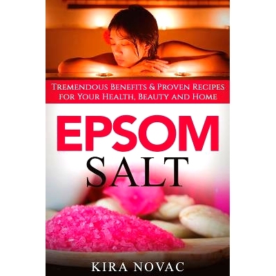 预订 Epsom Salt: Tremendous Benefits & Proven Recipes for Your Health, Beauty and Home: 9781533035554