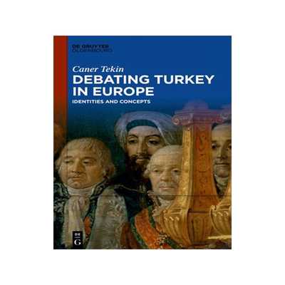 [预订]Debating Turkey in Europe 9783110611687