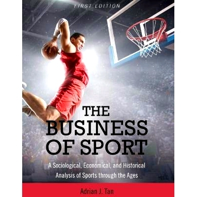 预订 The Business of Sport: A Sociological, Economical, and Historical Analysis of Sports through the Ages 体育事业：历