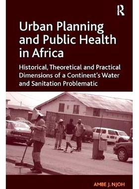 预订 Urban Planning and Public Health in Africa: Historical, Theoretical and Practical Dimensions of a Continent’s Wate