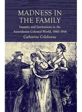 预订 Madness in the Family: Insanity and Institutions in the Australasian Colonial World, 1860–1914: 9781349367610