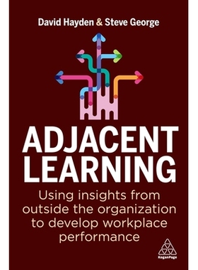 预订 Adjacent Learning: Using Insights from Outside the Organization to Develop Workplace Performance 相邻学习：利用组织