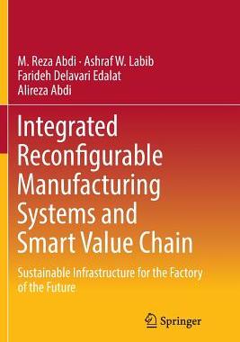 【预订】Integrated Reconfigurable Manufacturing Systems and Smart Value Chain: Sustainable Infrastructure for the ...