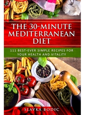 预订 The 30-minute Mediterranean diet: 111 best-ever simple recipes for your health and vitality: 9781086088113