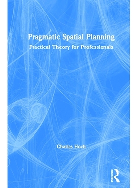 预订 Pragmatic Spatial Planning: Practial Theory for Professionals 务实的空间规划：专业人员实践理论: 9780367075385