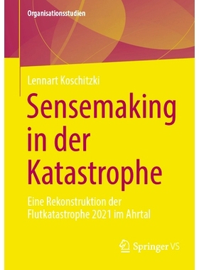 预订 Sensemaking in der Katastrophe: Eine Rekonstruktion der Flutkatastrophe 2021 im Ahrtal: 9783658452001