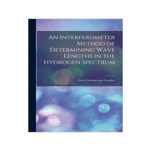 [预订]An Interferometer Method of Determining Wave Lengths in the Hydrogen Spectrum 9781015176201