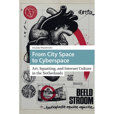 预订 From City Space to Cyberspace: Art, Squatting, and Internet Culture in the Netherlands: 9781041179818
