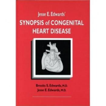 预订 Jesse E. Edwards’ Synopsis Of Congenital Heart Disease 杰西·爱德华兹先天性心脏病概要: 9780879934538