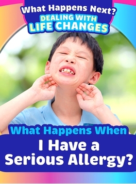 预订 When Happens When I Have a Serious Allergy?: 9781725327238