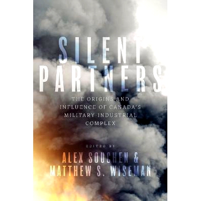 预订 Silent Partners: The Origins and Influence of Canada’s Military-Industrial Complex 沉默的伙伴：加拿大军工联合体的
