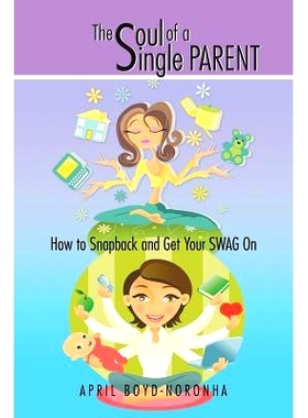 预订 The Soul of a Single Parent: How to Snapback and Get Your Swag on: 9781491898383