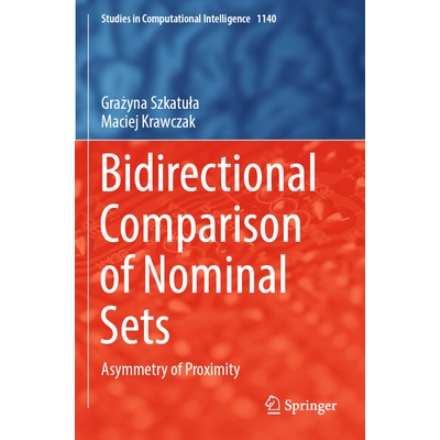 预订 Bidirectional Comparison of Nominal Sets Asymmetry of Proximity 名义集的双向比较：接近度的不对称 9783031530982