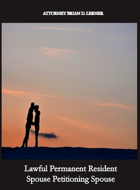 预订 Lawful Permanent Resident Spouse Petitioning Spouse: Getting the Green Card by Marrying a Green Card Holder: 978195