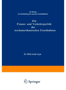 预订 Die Finanz- und Verkehrspolitik der nordamerikanischen Eisenbahnen: Ein Beitrag zur Beurtheilung der neuesten Eisen