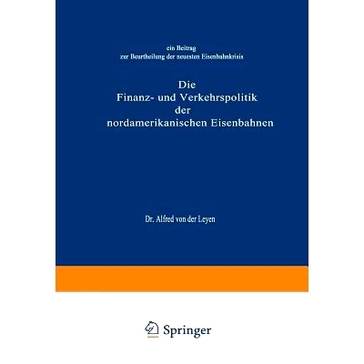 预订 Die Finanz- und Verkehrspolitik der nordamerikanischen Eisenbahnen: Ein Beitrag zur Beurtheilung der neuesten Eisen