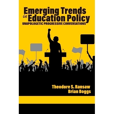预订 Emerging Trends in Education Policy: Unapologetic Progressive Conversations: 9798887302287