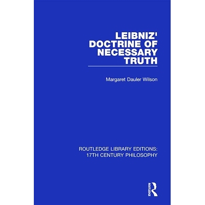预订 Leibniz’ Doctrine of Necessary Truth 莱布尼茨必要真理​​学说: 9780367334628