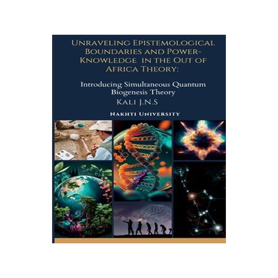 [预订]Unraveling Epistemological Boundaries and Power-Knowledge in the Out of Africa Theory: Introducing S 9798218218492