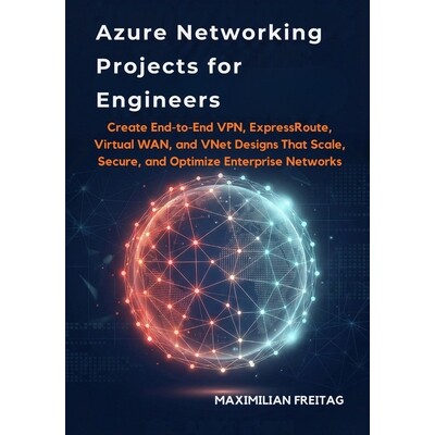 预订 Azure Networking Projects for Engineers: Create End-to-End VPN, ExpressRoute, Virtual WAN, and VNet Designs That Sc