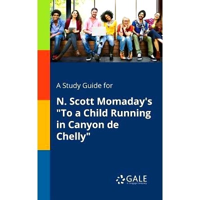 预订 A Study Guide for N. Scott Momaday&rsquo;s "To a Child Running in Canyon De Chelly": 9781375394901