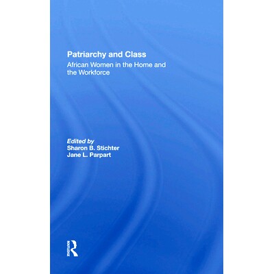 预订 Patriarchy and Class: African Women in the Home and the Workforce: 9780367282400