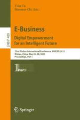 [预订]E-Business. Digital Empowerment for an Intelligent Future: 22nd Wuhan International Conference, Whic 9783031322983