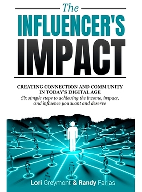 预订 The Influencer’s Impact: Creating Connection and Community in Today’s Digital Age. Six Simple Steps to Achieving