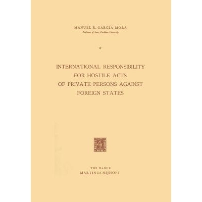 预订 International Responsibility for Hostile Acts of Private Persons against Foreign States: 9789401502184