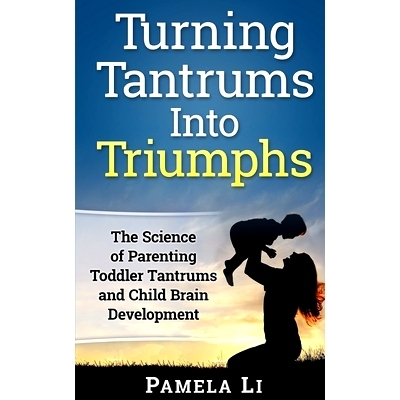 预订 Turning Tantrums Into Triumphs: Step-By-Step Guide To S*ping Toddler Tantrums: 9781980503941