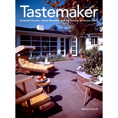 预订 Tastemaker: Elizabeth Gordon, House Beautiful, and the Postwar American Home 风尚创造者：伊丽莎白·戈登、住宅美化与